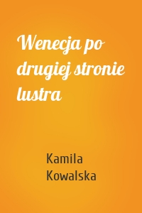 Wenecja po drugiej stronie lustra