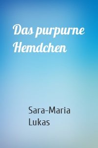 Das purpurne Hemdchen