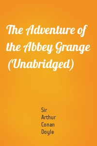 The Adventure of the Abbey Grange (Unabridged)