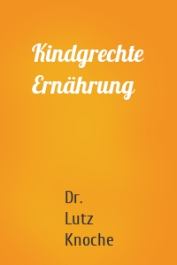 Kindgrechte Ernährung