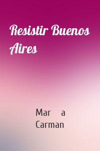 Resistir Buenos Aires