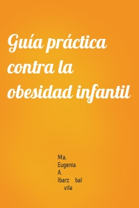 Guía práctica contra la obesidad infantil