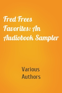Fred Frees Favorites: An Audiobook Sampler