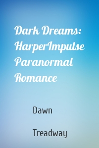 Dark Dreams: HarperImpulse Paranormal Romance