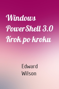 Windows PowerShell 3.0 Krok po kroku