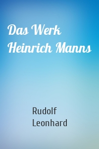 Das Werk Heinrich Manns