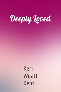 Deeply Loved