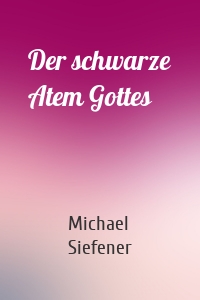 Der schwarze Atem Gottes