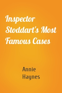 Inspector Stoddart's Most Famous Cases