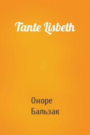 Обложка книги «Tante Lisbeth» — Оноре де Бальзак