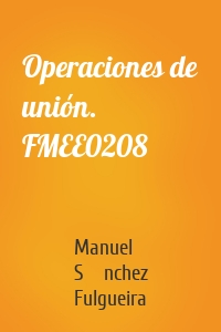 Operaciones de unión. FMEE0208