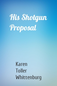 His Shotgun Proposal
