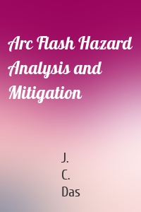 Arc Flash Hazard Analysis and Mitigation