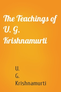 The Teachings of U. G. Krishnamurti