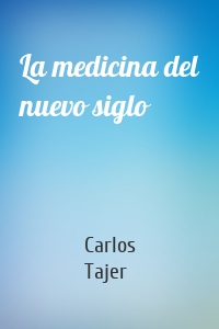 La medicina del nuevo siglo