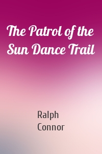 The Patrol of the Sun Dance Trail