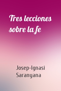 Tres lecciones sobre la fe