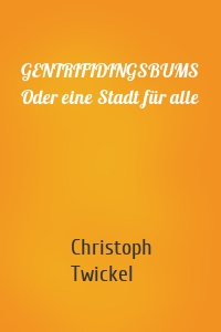 GENTRIFIDINGSBUMS Oder eine Stadt für alle