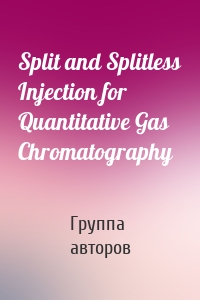 Split and Splitless Injection for Quantitative Gas Chromatography