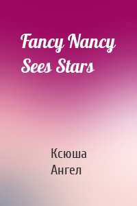 Fancy Nancy Sees Stars