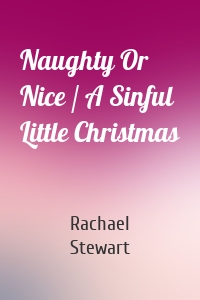 Naughty Or Nice / A Sinful Little Christmas