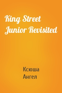King Street Junior Revisited