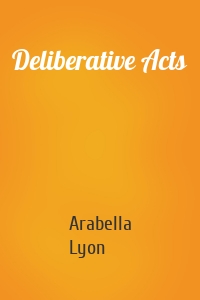 Deliberative Acts