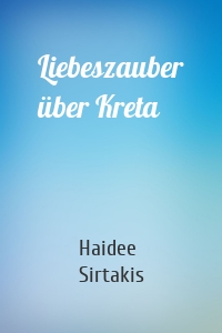 Liebeszauber über Kreta