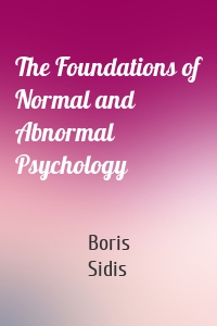 The Foundations of Normal and Abnormal Psychology