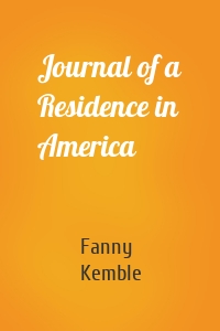 Journal of a Residence in America