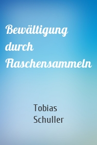 Bewältigung durch Flaschensammeln