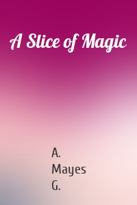 A Slice of Magic