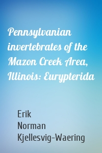 Pennsylvanian invertebrates of the Mazon Creek Area, Illinois: Eurypterida