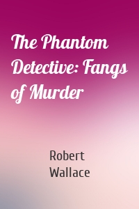 The Phantom Detective: Fangs of Murder