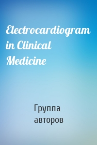 Electrocardiogram in Clinical Medicine