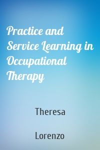 Practice and Service Learning in Occupational Therapy