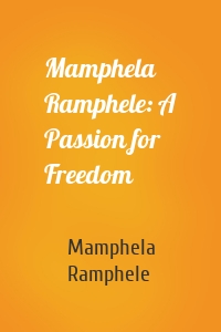 Mamphela Ramphele: A Passion for Freedom