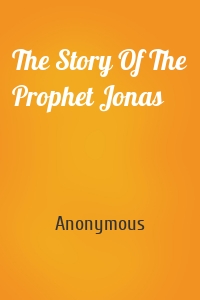 The Story Of The Prophet Jonas