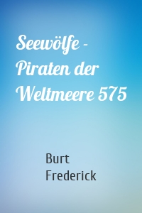 Seewölfe - Piraten der Weltmeere 575