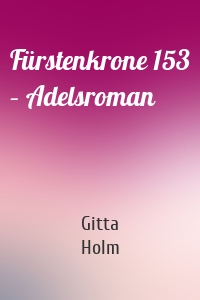 Fürstenkrone 153 – Adelsroman