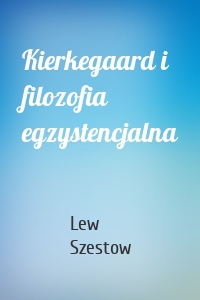 Kierkegaard i filozofia egzystencjalna