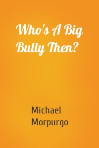Who's A Big Bully Then?