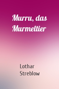 Murru, das Murmeltier