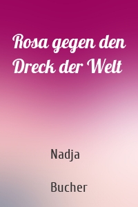 Rosa gegen den Dreck der Welt