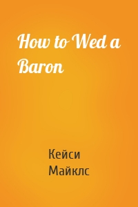 How to Wed a Baron
