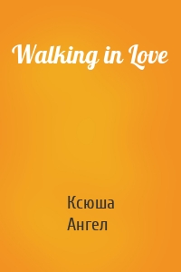 Walking in Love