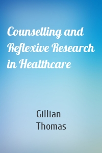 Counselling and Reflexive Research in Healthcare