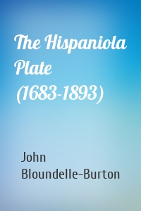 The Hispaniola Plate (1683-1893)