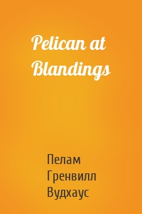 Pelican at Blandings