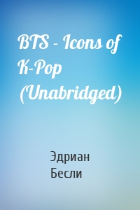 BTS - Icons of K-Pop (Unabridged)